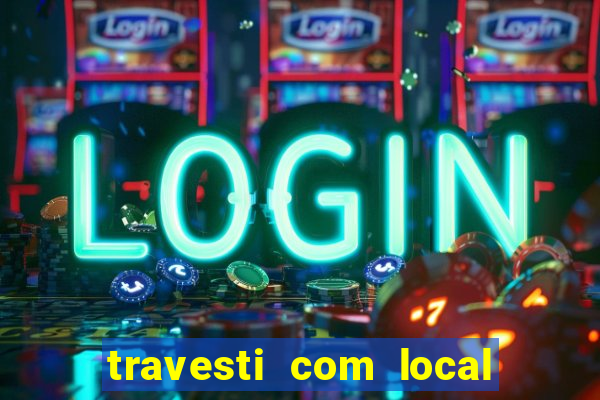 travesti com local salvador bahia